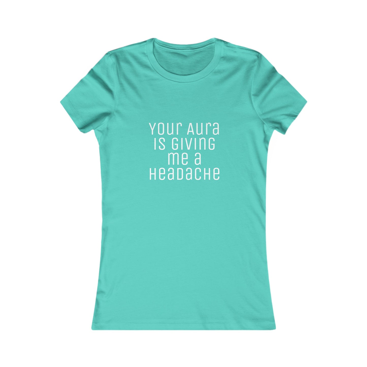 Women's Tee 'Your Aura is Giving Me a Headache' Funny Shirt