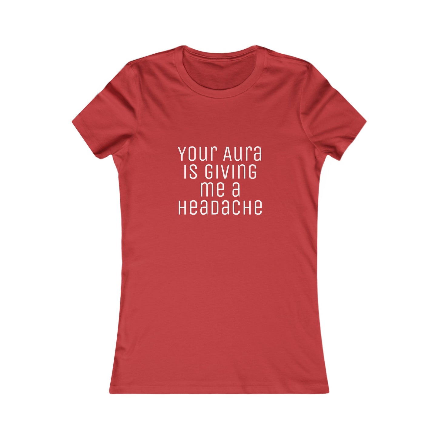 Women's Tee 'Your Aura is Giving Me a Headache' Funny Shirt