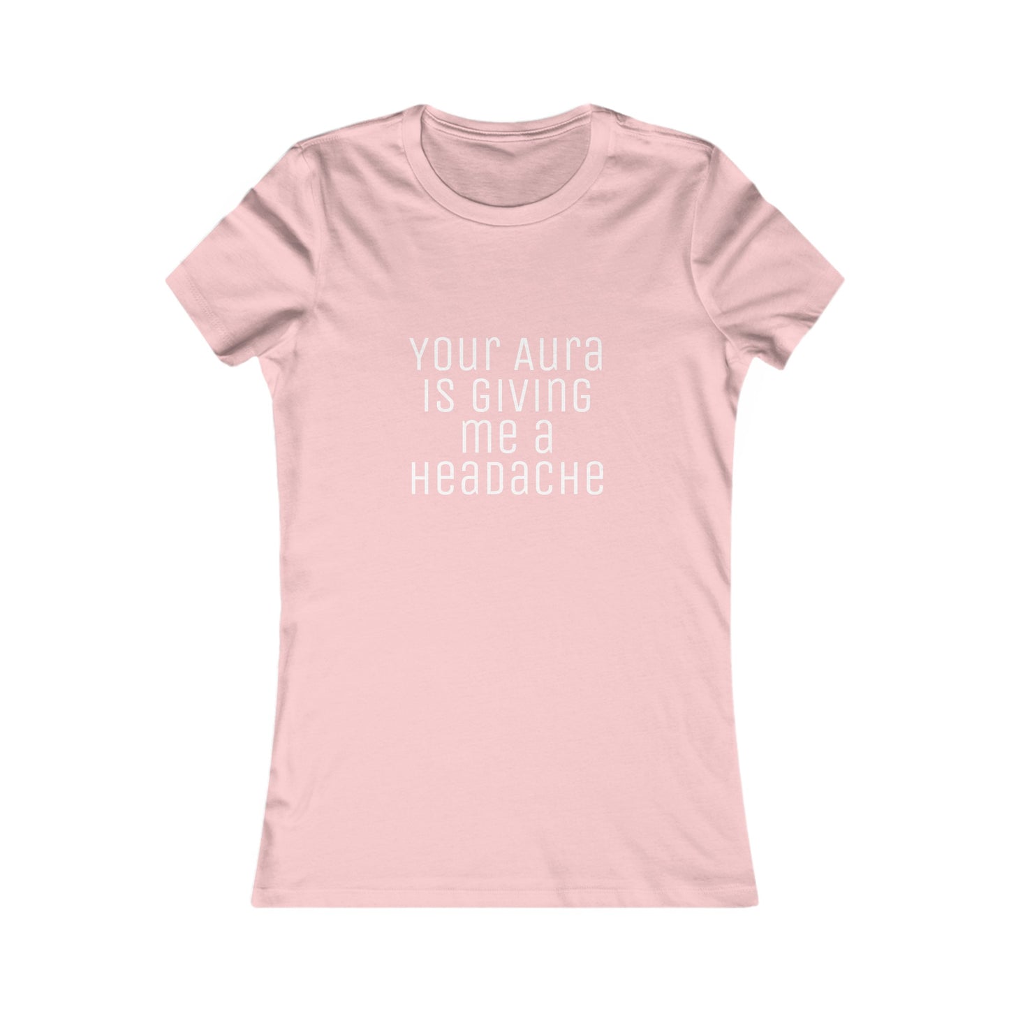 Women's Tee 'Your Aura is Giving Me a Headache' Funny Shirt